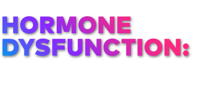 Hormone Dysfunction