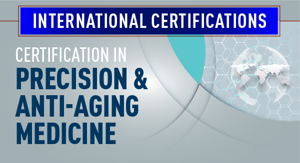 Certification in Precision & Anti-aging Medicine