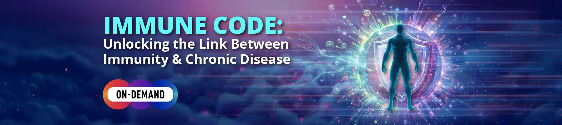 Immune Code: Unlocking the Link Between Immunity & Chronic Disease | October 24-25, 2025 in Boston, MA